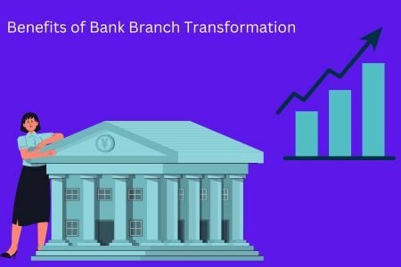 Benefits of Bank Branch Transformation